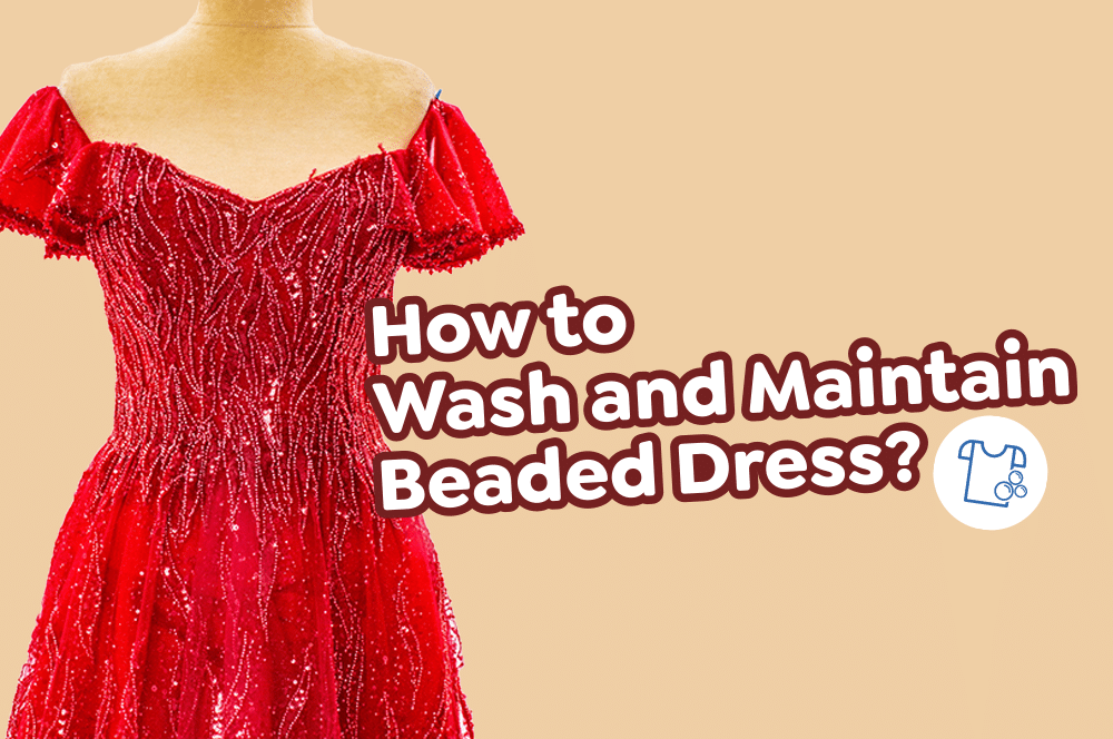 Beaded Fabric Care: How to Wash and Maintain Beaded Dress